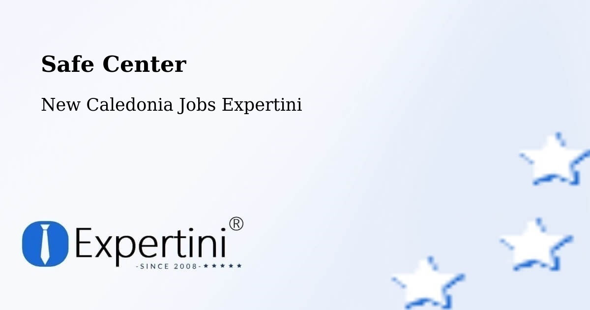 Safety Center – Panaki - New Caledonia Jobs Expertini